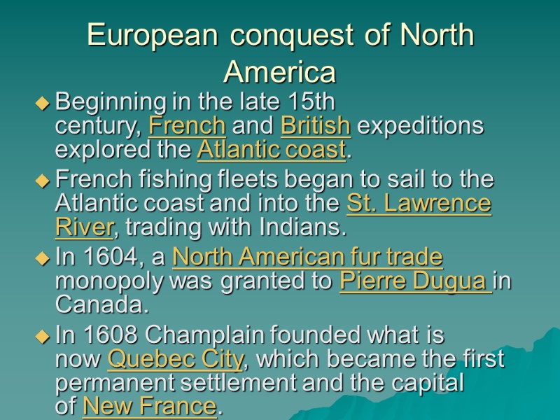 European conquest of North America Beginning in the late 15th century, French and British